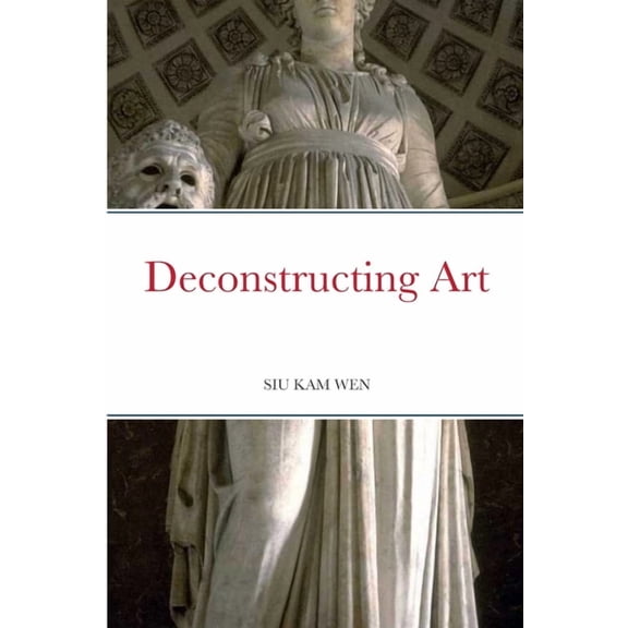Deconstructing Art: Definite Edition, (Paperback)