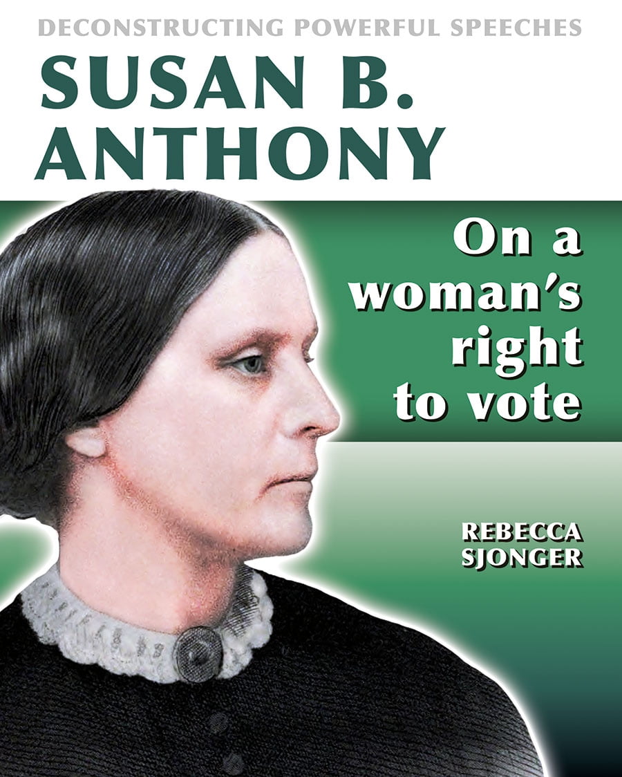 Deconstructing Powerful Speeches Susan B Anthony On A Woman S Right Deconstructing Powerful Speeches Susan B Anthony On A Woman S Right