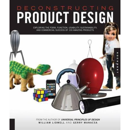 Pre-Owned Deconstructing Product Design: Exploring the Form Function Usability Sustainability and Commercial Success of 100 Amazing Products (Hardcover) 1592533450 9781592533459