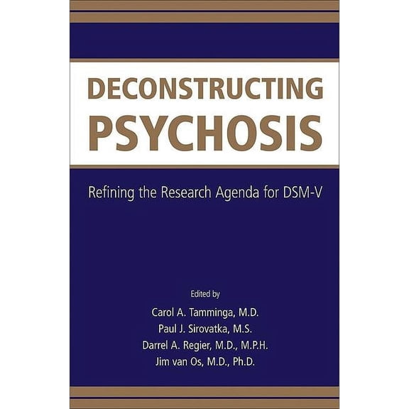 Deconstructing Psychosis: Refining the Research Agenda for Dsm-V (Paperback)
