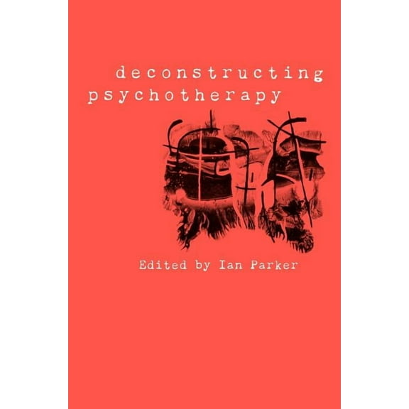 Deconstructing Psychotherapy, (Paperback)