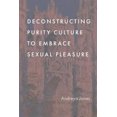 thumbnail image 1 of Deconstructing Purity Culture to Embrace Sexual Pleasure, (Hardcover), 1 of 1