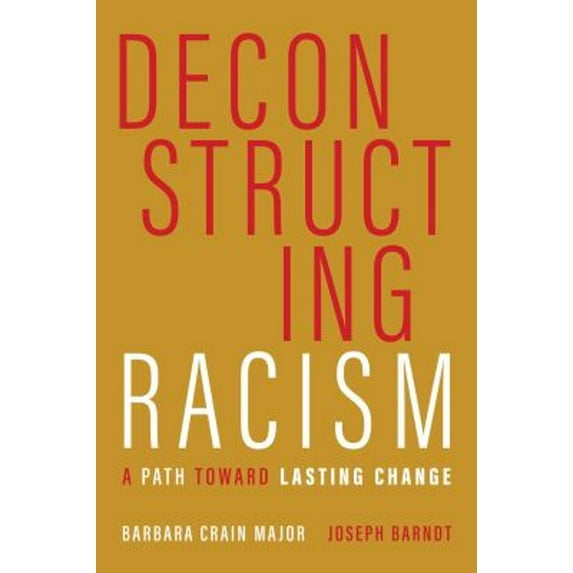 Pre-Owned Deconstructing Racism : A Path Toward Lasting Change (Paperback) 9781506470115
