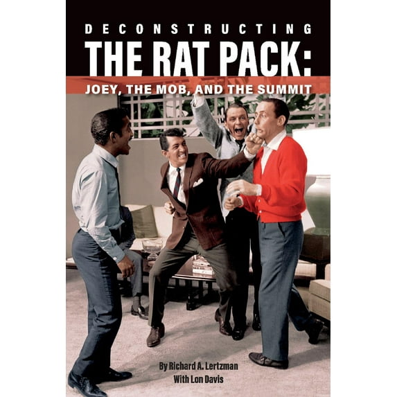 Deconstructing The Rat Pack : Joey, The Mob and the Summit (Paperback)