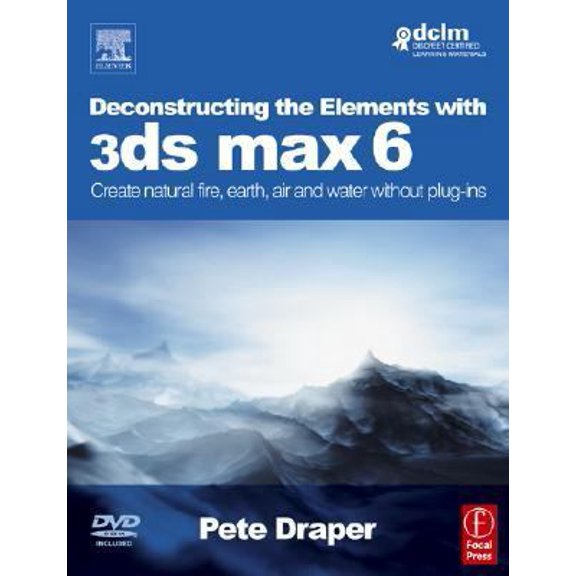 Pre-Owned Deconstructing the Elements with 3ds max 6: Create natural fire, earth, air and water without plug-ins (Paperback) 024051954X 9780240519548