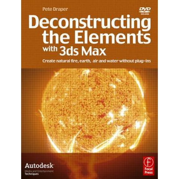 Pre-Owned Deconstructing the Elements with 3ds Max: Create natural fire, earth, air and water without plug-ins (Paperback) 024052019X 9780240520193
