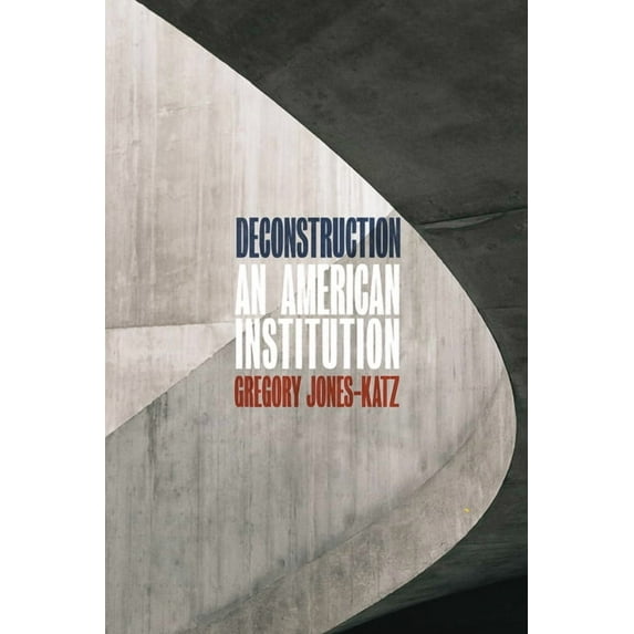 Deconstruction: An American Institution, (Paperback)