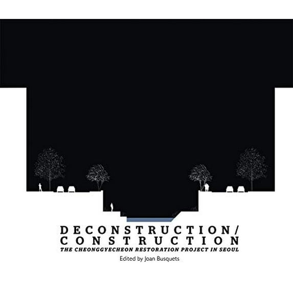 Pre-Owned Deconstruction/Construction: The Cheonggyecheon Restoration Project in Seoul: 10 (Green Prize Series (HUP)) Paperback