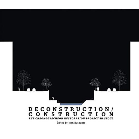 Pre-Owned Deconstruction/Construction: The Cheonggyecheon Restoration Project in Seoul: 10 (Green Prize Series (HUP)) Paperback