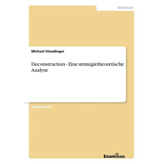 Deconstruction - Eine strategietheoretische Analyse (Paperback)