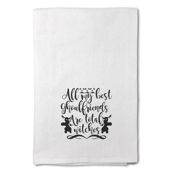 Decor Flour Kitchen Towels All My Best Ghoul Friends Are Total Witches Halloween