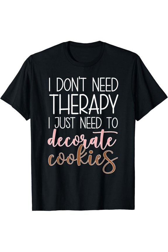 Decorate Cookies Cookie Decorating Cookie Decorator T-Shirt