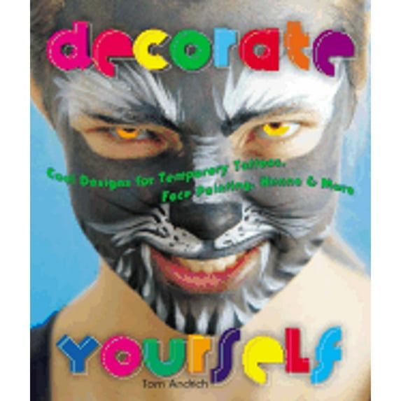 Pre-Owned Decorate Yourself: Cool Designs for Temporary Tattoos, Face Painting, Henna & More (Hardcover) 1895569494 9781895569490