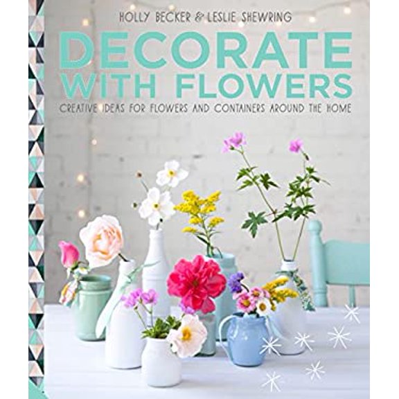 Pre-Owned Decorate with Flowers: Creative Ideas for Flowers and Containers Around the Home (Hardcover) 190641792X 9781906417925