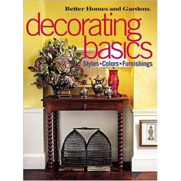 Pre-Owned Decorating Basics: Styles, Colors, Furnishings (Paperback) 0696211971 9780696211973
