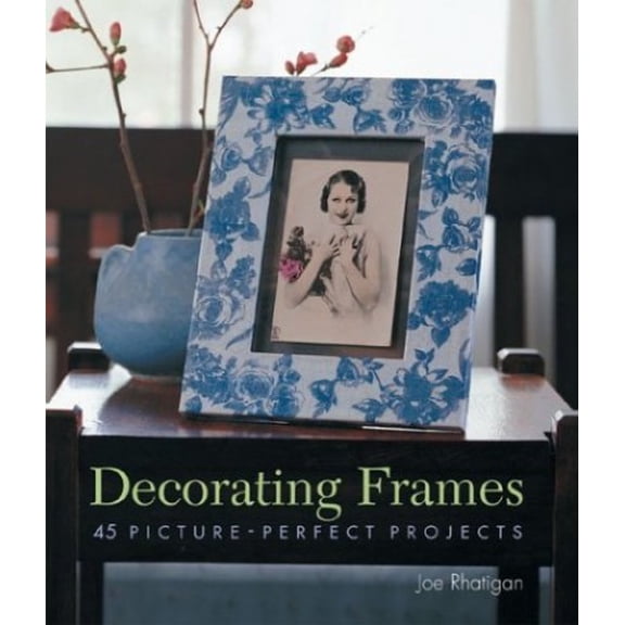 Pre-Owned Decorating Frames: 45 Picture-Perfect Projects (Paperback) 1579905188 9781579905187