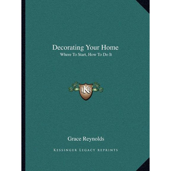 Decorating Your Home : Where to Start, How to Do It