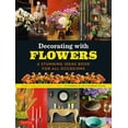 thumbnail image 1 of Decorating with Flowers: A Stunning Ideas Book for All Occasions (Paperback), 1 of 1