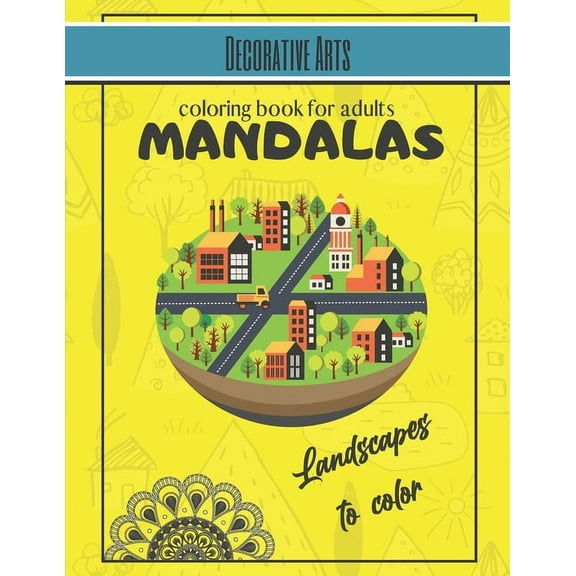 Decorative Arts - Mandalas coloring book for adults : Wonderful Mandalas for enthusiasts - Coloring Book Adults and Children Anti-Stress and relaxing (urban landscape, rural, city, building ...) Ideal Gift For Lovers of Drawings (Paperback)