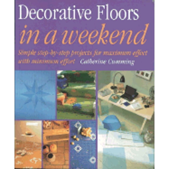Pre-Owned Decorative Floors in a Weekend (Paperback 9781558706170) by Catherine Cumming