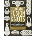 thumbnail image 1 of Pre-Owned Decorative Fusion Knots: A Step-By-Step Illustrated Guide to New and Unusual Ornamental Knots (Paperback) 1931160783 9781931160780, 1 of 1