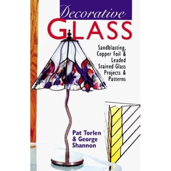 Pre-Owned Decorative Glass: Techniques * Projects * Patterns & Designs (Hardcover) 1895569311 9781895569315
