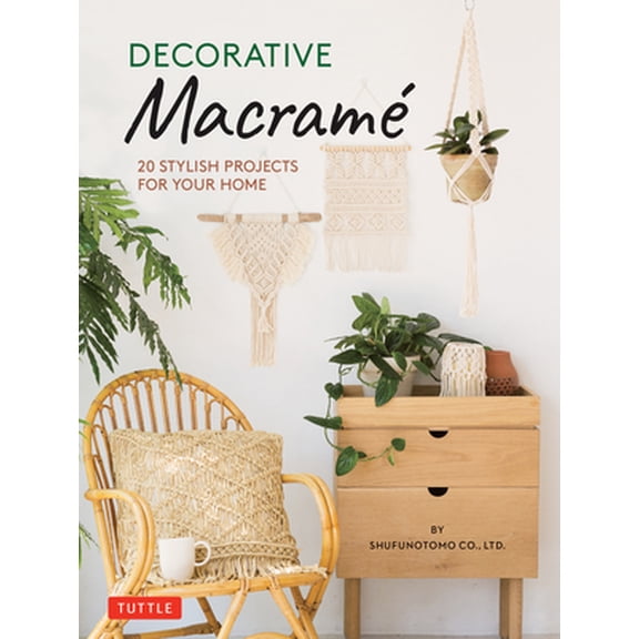 Pre-Owned Decorative Macrame: 20 Stylish Projects for Your Home (Hardcover) 4805316233 9784805316238