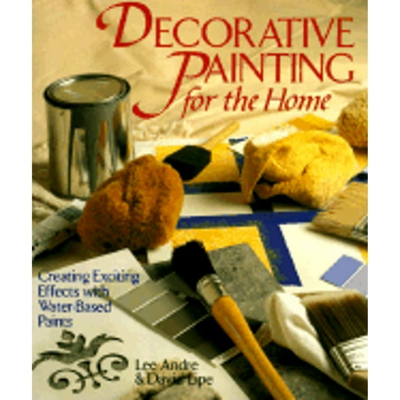 Pre-Owned Decorative Painting for the Home: Creating Exciting Effects with Water-Based Paints (Paperback) 080690805X 9780806908052