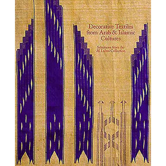 Pre-Owned Decorative Textiles from Arab and Islamic Cultures : Selected Works from the Al Lulwa Collection (Paperback)