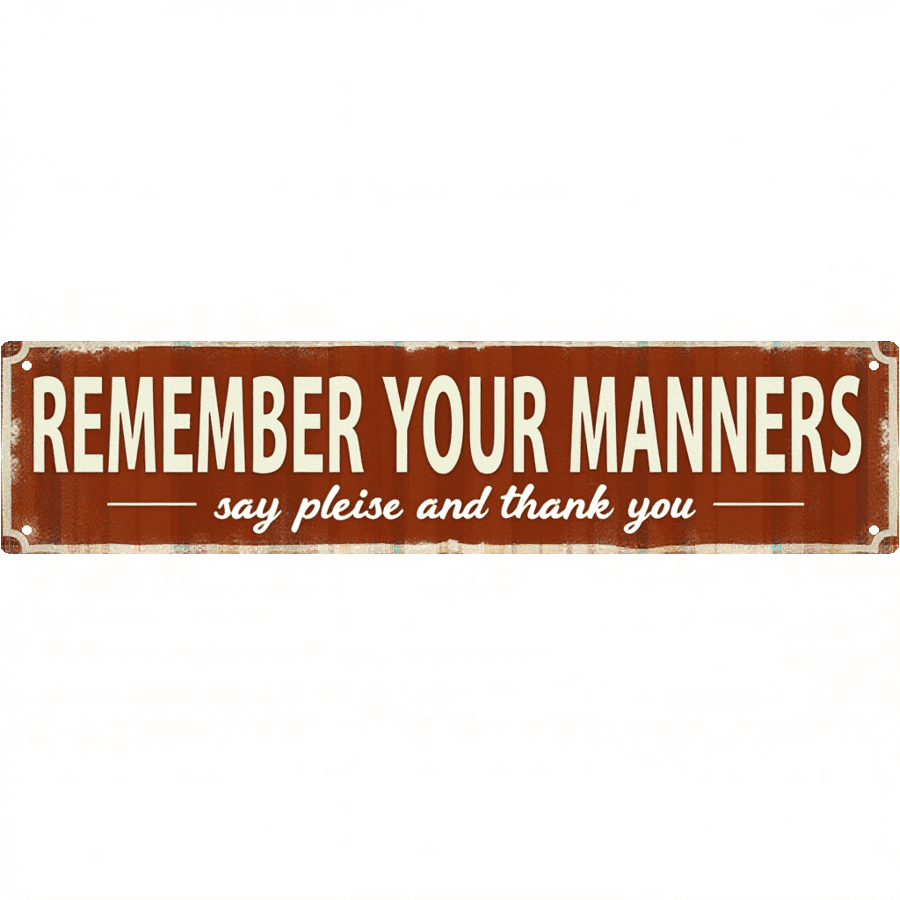 Decorative Tin Sign 16x4 Inch Remember Your Manners Say Please And ...