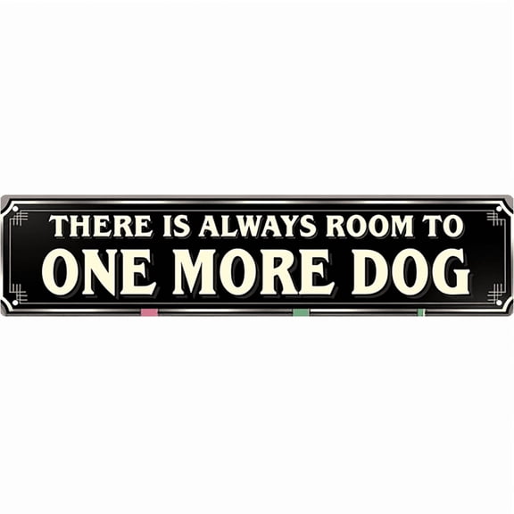 Decorative Tin Sign 16x4 Inch There Is Always Room for One More Dog Design - Great for Dog Lover Decor, Funny Room Decor, Outdoor Signs Home