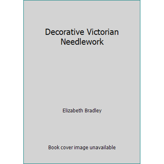 Pre-Owned Decorative Victorian Needlework (Hardcover) 0517581272 9780517581278