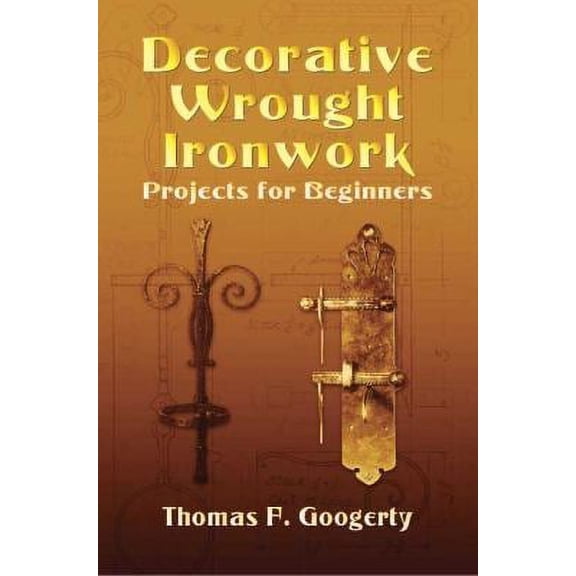 Pre-Owned Decorative Wrought Ironwork Projects for Beginners (Paperback) 0486443469 9780486443461
