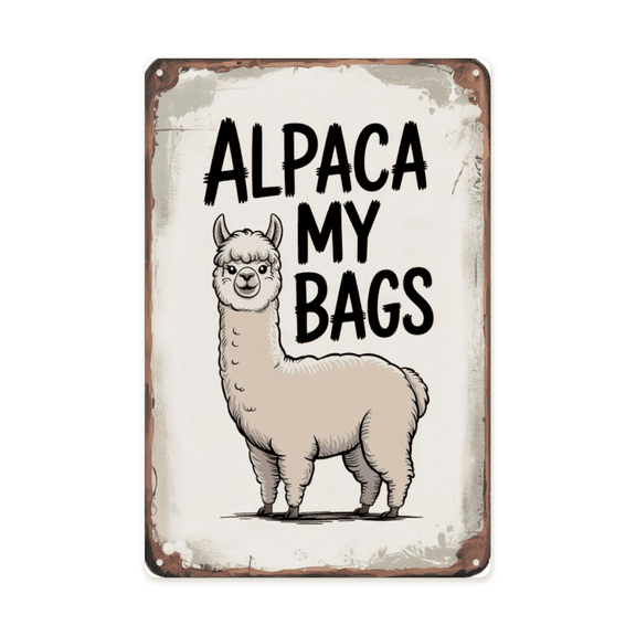 Decorative quote wall art featuring Alpaca My Bags Art Joke Sarcastic Metal Tin Sign Travel Room Dorm Decor Perfect For Hanging In Office Rustic Vintage 8x12 inch metal sign for apartment or dorm