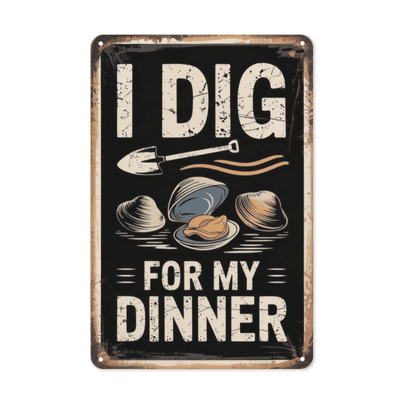 Decorative quote wall art featuring Clam Digging Digger I Dig For Dinner Metal Tin Sign Coastal Beach House Decor Perfect For Hanging In Cabin Kitchen 8x12 inch metal sign for man cave wall decor