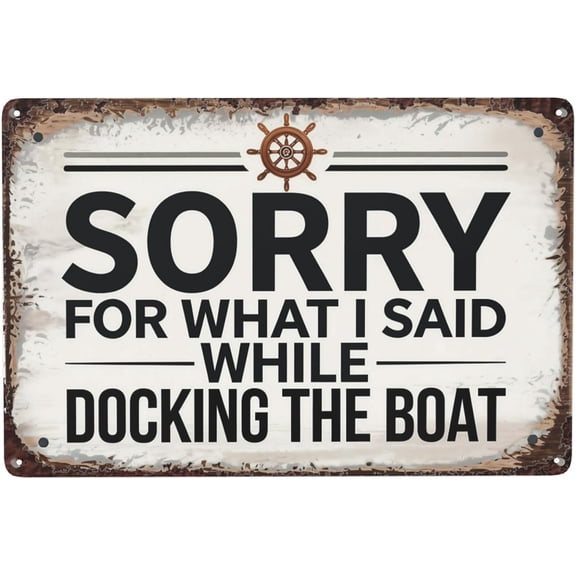 Decorative quote wall art featuring Sorry For What I Said While Docking The Boat Metal Tin Sign Marine Lake House Decor Perfect For Hanging In Dock Garage 8x12 inch metal sign for home office wall