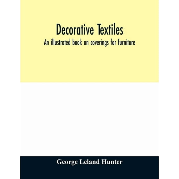 Decorative textiles: an illustrated book on coverings for furniture, walls and floors, including damasks, brocades and v, (Paperback)