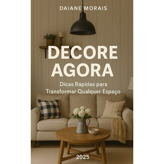 Decore Agora: Dicas Rpidas para Transformar Qualquer Espao, (Paperback)