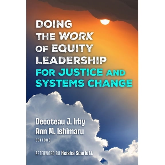 Decoteau J. Irby Doing the Work of Equity Leadership for Justice and Systems Change (Paperback)