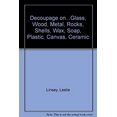 thumbnail image 1 of Pre-Owned Decoupage on Glass, Wood, Metal, Rocks, Shells, Wax, Soap, Plastic, Canvas, Ceramic (Hardcover) 0801964970 9780801964978, 1 of 1