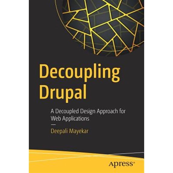 Pre-Owned Decoupling Drupal: A Decoupled Design Approach for Web Applications (Paperback)
