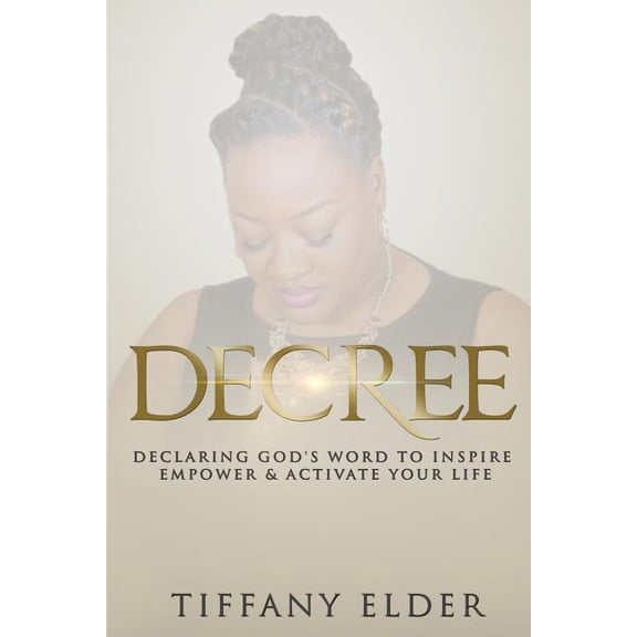 Decree: Declaring God's Word to Inspire, Empower, & Activate Your Life, (Paperback)