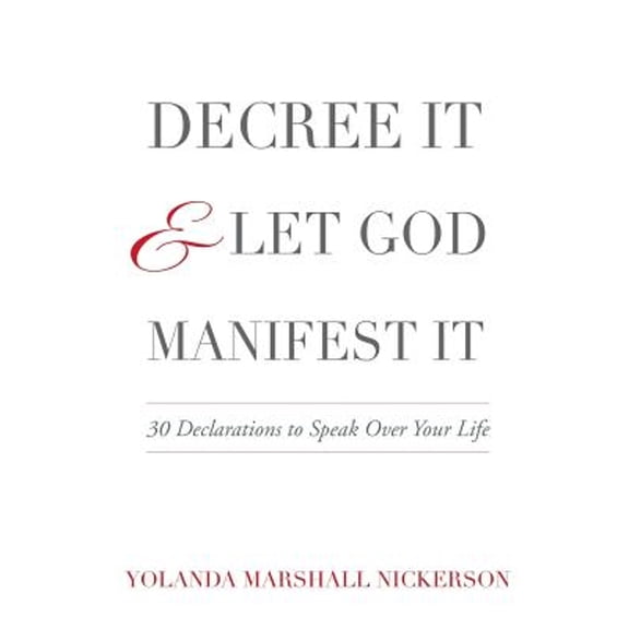 Decree It and Let God Manifest It (Paperback) by Yolanda Marshall Nickerson