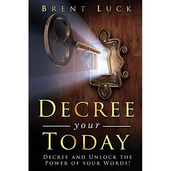 Pre-Owned Decree Your Today: Decree and Unlock the Power of Your Words! (Paperback) 1621661652 9781621661658