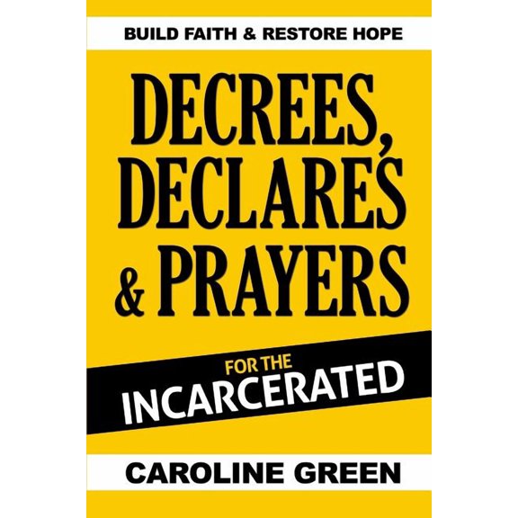 Decrees, Declares & Prayers For The Incarcerated, (Paperback)