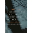 thumbnail image 1 of Decriminalizing Abortion in Northern Ireland: Legislation and Protest, (Paperback), 1 of 1