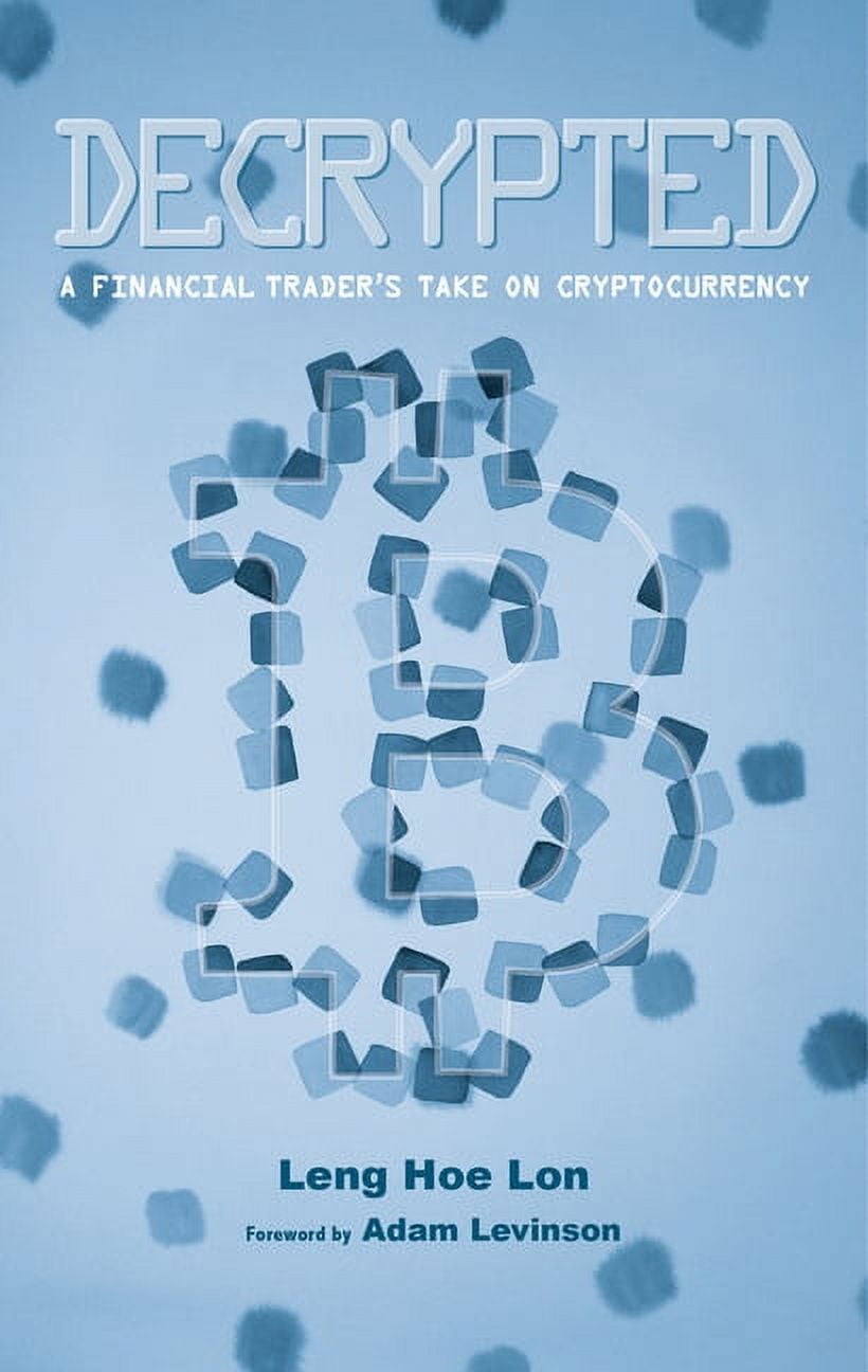 Decrypted : A financial trader’s take on cryptocurrency (Paperback)