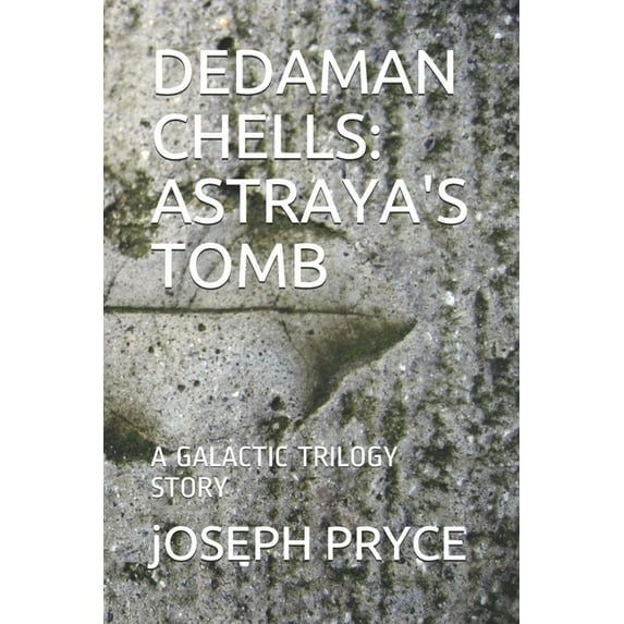 Dedaman Chells: Astraya's Tomb: A Galactic Trilogy Story (Paperback)
