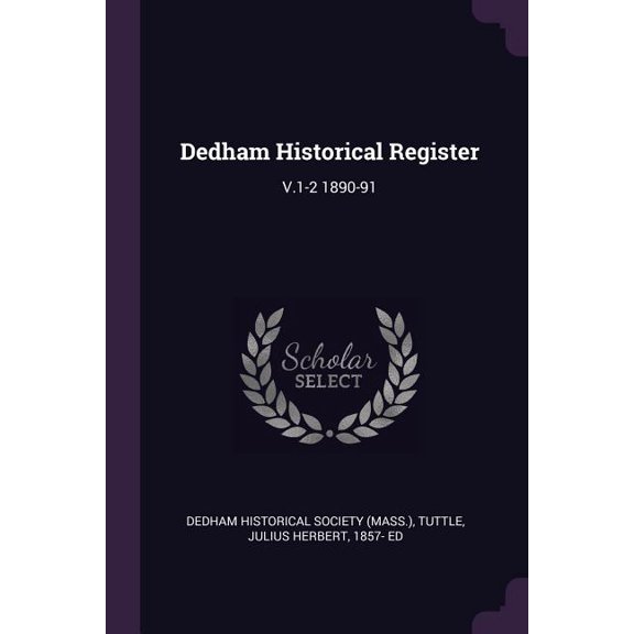 Dedham Historical Register : V.1-2 1890-91 (Paperback)