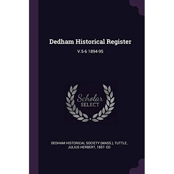 Dedham Historical Register : V.5-6 1894-95 (Paperback)